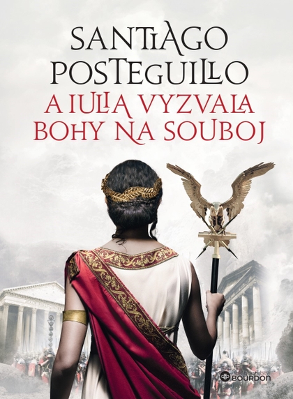 E-kniha A Iulia vyzvala bohy na souboj - Santiago Posteguillo
