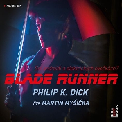 Audiokniha Blade Runner - Martin Myšička, Philip K. Dick