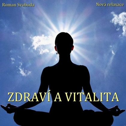 Audiokniha Zdraví a vitalita - Roman Svoboda, Roman Svoboda