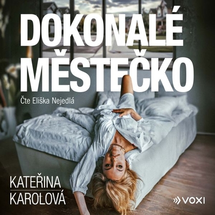 Audiokniha Dokonalé městečko - Eliška Nejedlá, Kateřina Karolová