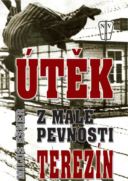 E-magazín Útěk z malé pevnosti Terezín - NAŠE VOJSKO-knižní distribuce s.r.o.