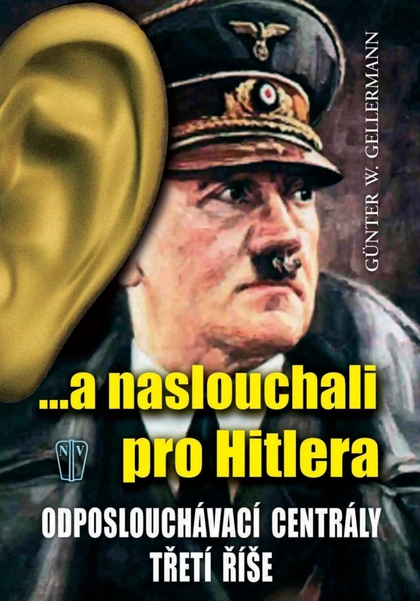 E-magazín ... a naslouchali pro Hitlera - NAŠE VOJSKO-knižní distribuce s.r.o.
