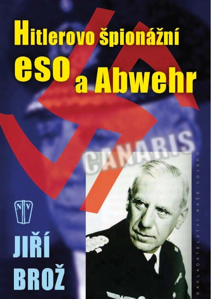 E-magazín Hitlerovo špionážní eso a Abwehr - NAŠE VOJSKO-knižní distribuce s.r.o.