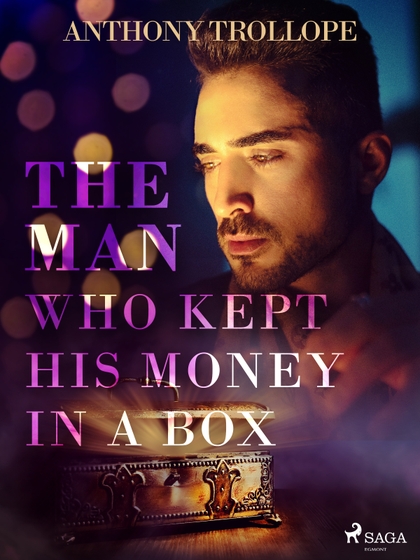E-kniha The Man Who Kept His Money in a Box - Anthony Trollope