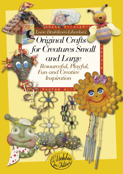 E-kniha Original crafts for creatures small and large - Lucie Dvořáková Liberdová