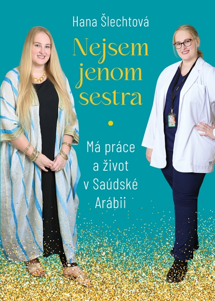 E-kniha Nejsem jenom sestra: Má práce a život v Saúdské Arábii - Hana Šlechtová