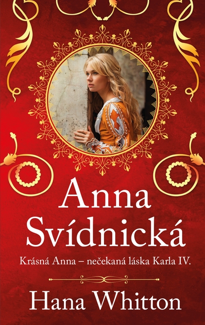 E-kniha Anna Svídnická – Krásná Anna – nečekaná láska Karla IV. - Hana Whitton