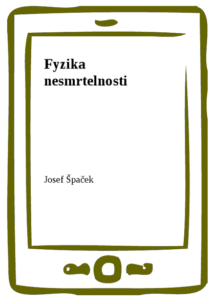 E-kniha Fyzika nesmrtelnosti - Josef Špaček