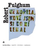 Audiokniha Už hořela, když jsem si do ní lehal - Robert Fulghum