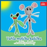 Audiokniha Vařila myšička kašičku ...a další pohádky. Pásmo veršů, říkadel a her pro nejmenší - Eva Košlerová