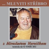 Audiokniha ...Mluviti stříbro s Miroslavem Horníčkem tentokrát o smíchu - Miroslav Horníček