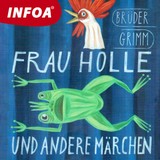 Audiokniha Frau Holle und andere märchen - Jacob Grimm, Wilhelm Grimm