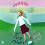 Audiokniha Jak jsem se zbláznila - Ivanka Devátá