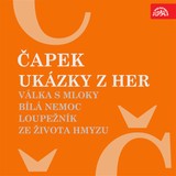 Audiokniha Ukázky z her Válka s mloky, Bílá nemoc, Loupežník, Ze života hmyzu - Karel Čapek