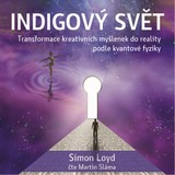 Audiokniha Indigový svět - Transformace kreativních myšlenek do reality podle kvantové fyziky - Simon Loyd