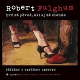 Audiokniha Drž mě pevně, miluj mě zlehka - Robert Fulghum