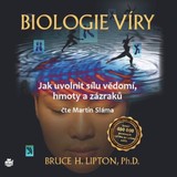 Audiokniha Biologie víry – Jak uvolnit sílu vědomí, hmoty a zázraků - Bruce H. Lipton, Ph. D.
