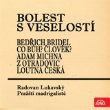 Audiokniha Bolest s veselostí Bedřich Bridel Co Bůh? Člověk? Adam Michna z Otradovic Loutna česká - Bedřich Bridel