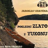 Audiokniha Poslední zlato z Yukonu - Jaroslav Kratěna