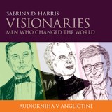 Audiokniha Visionaries - Men Who Changed the World - Sabrina D. Harris