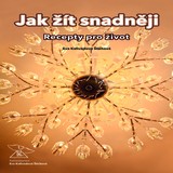 Audiokniha Jak žít snadněji – recepty pro život - Eva Kalivodová Štichová