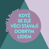 Audiokniha Když se zlé věci stávají dobrým lidem - Harold S. Kushner