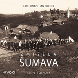 Audiokniha Zmizelá Šumava - Emil Kintzl, Jan Fischer