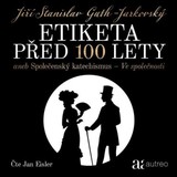 Audiokniha Etiketa před 100 lety - aneb Společenský katechismus - Ve společnosti - Jiří Stanislav Guth-Jarkovský