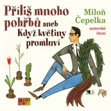 Audiokniha Příliš mnoho pohřbů aneb Když květiny promluví - Miloň Čepelka