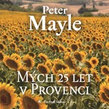 Audiokniha Mých 25 let v Provenci - Peter Mayle