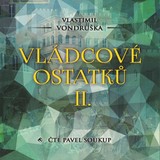 Audiokniha Vládcové ostatků II. - Vlastimil Vondruška