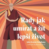 Audiokniha Rady jak umírat a žít lepší život - Jeffrey Hopkins Ph.D., Jeho svatost Dalajlama XIV.