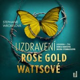 Audiokniha Uzdravení Rose Gold Wattsové - Stephanie Wrobelová