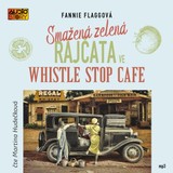 Audiokniha Smažená zelená rajčata ve Whistle Stop Cafe - Fannie Flaggová