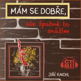 Audiokniha Mám se dobře, ale špatně to snáším - Jiří Raichl