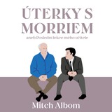 Audiokniha Úterky s Morriem aneb Poslední lekce mého učitele - Mitch Albom