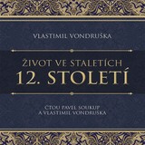 Audiokniha 12. století ze série Život ve staletích - Vlastimil Vondruška