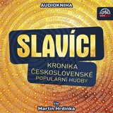 Audiokniha Slavíci (Kronika československé populární hudby) - Martin Hrdinka