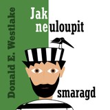 Audiokniha Jak neuloupit smaragd - Donald E. Westlake