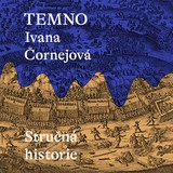 Audiokniha Temno: Stručná historie - Ivana Čornejová