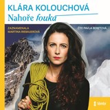 Audiokniha Nahoře fouká - Klára Kolouchová