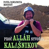 Audiokniha Proč Alláh stvořil kalašnikov - Pavel Pawlusha Novotný