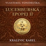 Audiokniha Lucemburská epopej II - Vlastimil Vondruška