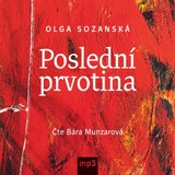 Audiokniha Poslední prvotina - Olga Sozanská
