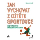 Audiokniha Jak vychovat z dítěte sportovce - Václav Petráš