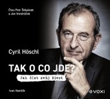 Audiokniha Tak o co jde? - Cyril Höschl, Ivan Hamšík