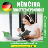 Audiokniha Němčina pro středně pokročilé B2 - Tomáš Dvořáček, Jeff Short, Kateřina Dvořáčková, Alena Sasínová