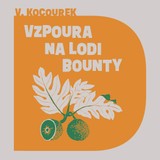 Audiokniha Vzpoura na lodi Bounty - Vítězslav Kocourek