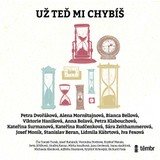 Audiokniha Už teď mi chybíš - Alena Mornštajnová, Anna Bolavá, Kateřina Rudčenková, Iva Fexová, Sára Zeithammerová, Stanislav Beran, Petra Klabouchová, Kateřina Surmanová, Viktorie Hanišová, Bianca Bellová, Lidmila Kábrtová, Josef Moník, Petra Dvořáková