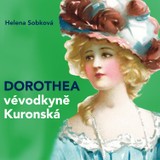 Audiokniha Dorothea - vévodkyně Kuronská - Helena Sobková, Dagmar Novotná